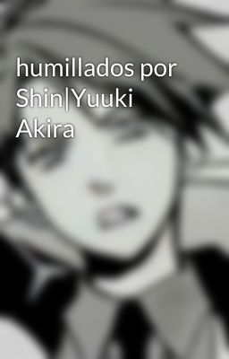 humillados por Shin|Yuuki Akira 