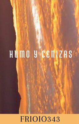 Humo y Cenizas [Libro 1/6]