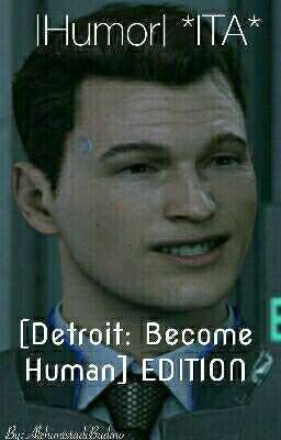 |Humor| *ITA* [Detroit: Become Human] EDITION