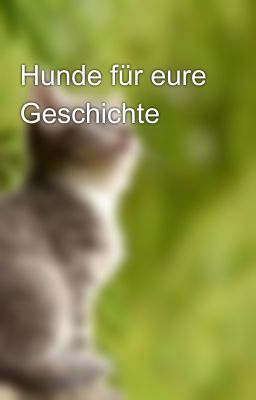 Hunde für eure Geschichte