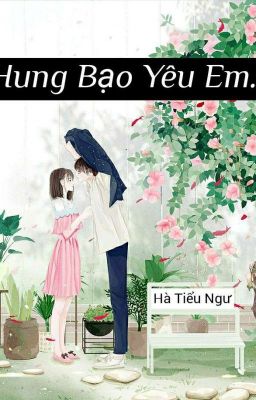 Hung Bạo Yêu Em