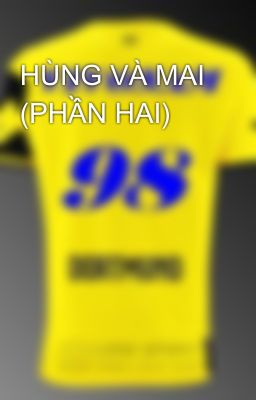 HÙNG VÀ MAI (PHẦN HAI)