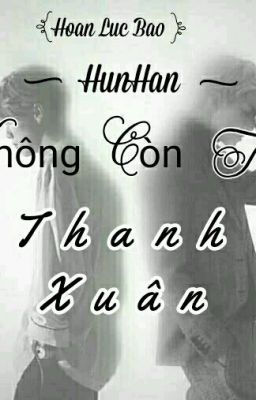 [HUNHAN] KHÔNG CÒN TUỔI THANH XUÂN