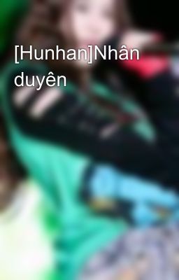 [Hunhan]Nhân duyên