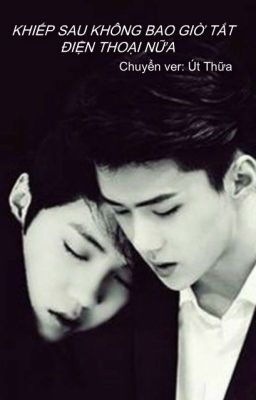 [HUNHAN/ONESHOT/CHUYỂN VER] Khiếp sau không bao giờ tắt điện thoại nữa..