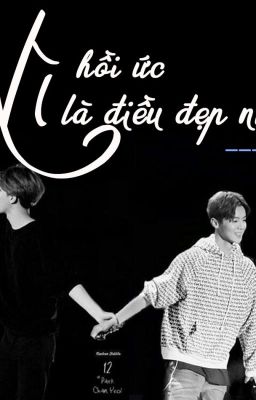 [HunHan][Oneshot] Vì Hồi Ức Là Điều Đẹp Nhất