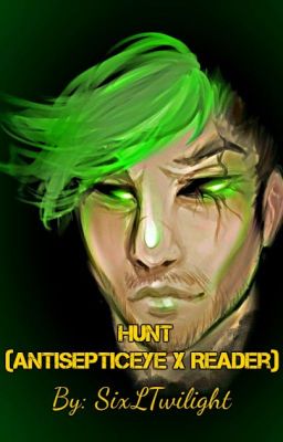 Hunt ((Sequel)) (Antisepticeye x Reader) 