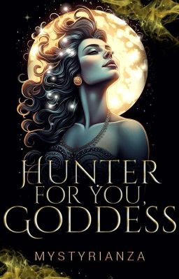 Hunter for you, goddess 