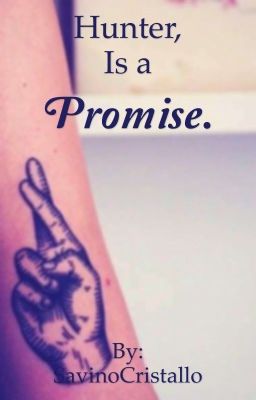 Hunter, is a promise.