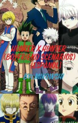 hunter X hunter Boyfriend scenarios {espanol }