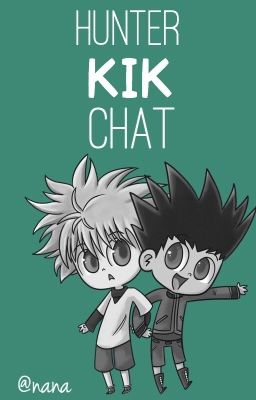 HUNTER X KIK X CHAT