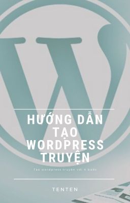 Hướng dẫn cách tạo wordpress truyện đơn giản chỉ 4 bước