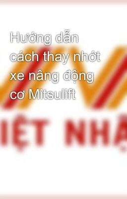 Hướng dẫn cách thay nhớt xe nâng động cơ Mitsulift