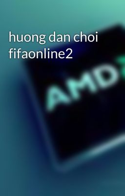 huong dan choi fifaonline2