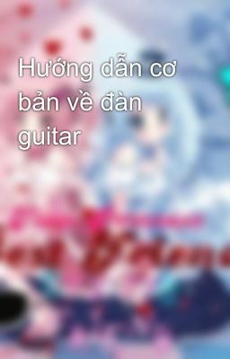 Hướng dẫn cơ bản về đàn guitar