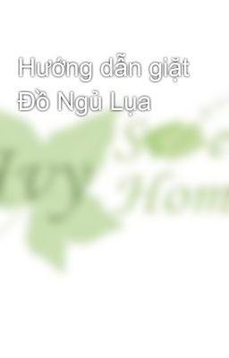 Hướng dẫn giặt Đồ Ngủ Lụa