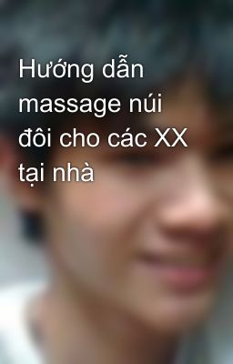 Hướng dẫn massage núi đôi cho các XX tại nhà