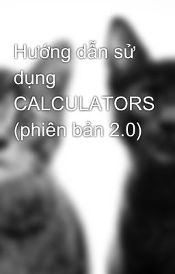 Hướng dẫn sử dụng CALCULATORS (phiên bản 2.0)