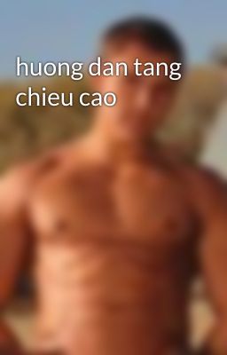 huong dan tang chieu cao