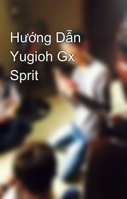 Hướng Dẫn Yugioh Gx Sprit