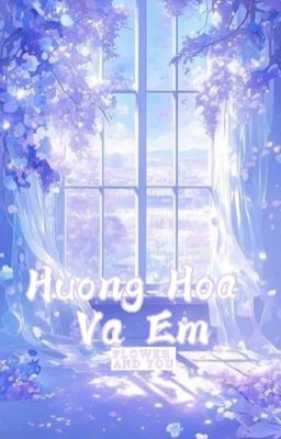 HUONG HOA VA EM