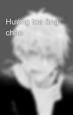 Hướng toa ông chào