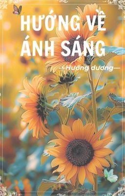 Hướng về ánh sáng - [Hướng Dương]