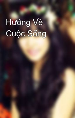 Hướng Về Cuộc Sống