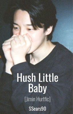 Hush Little Baby [Jimin Hurtfic/VMIN]