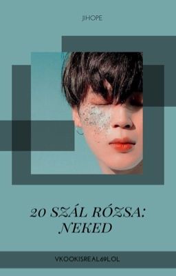 Húsz szál rózsa: Neked  ||JiHope||