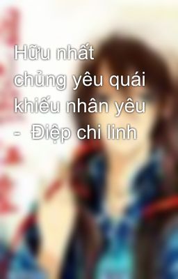 Hữu nhất chủng yêu quái khiếu nhân yêu -  Điệp chi linh