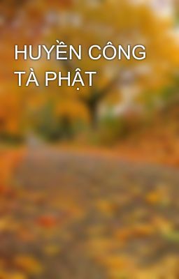 HUYỀN CÔNG TÀ PHẬT