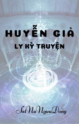 Huyễn Giả Ly Kỳ Truyện - SatNuNguuDong