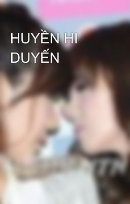 HUYỀN HI DUYẾN