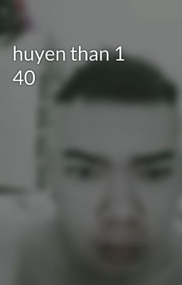 huyen than 1 40