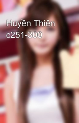 Huyền Thiên c251-300