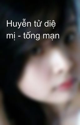 Huyễn tử diệ mị - tống mạn