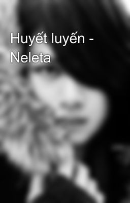 Huyết luyến - Neleta