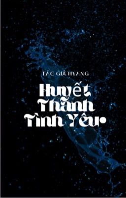 Huyết Thanh Tình Yêu•