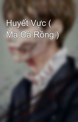 Huyết Vực ( Ma Cà Rồng )