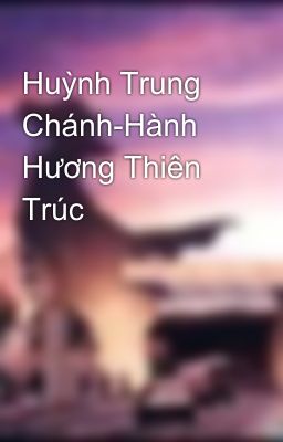 Huỳnh Trung Chánh-Hành Hương Thiên Trúc