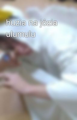 huzia na józia ulumulu