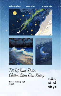 ( Hvan - Edit - Song Tính ) Tôi Bị Bạn Thân Biến Thành Của Riêng