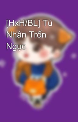 [HxH/BL] Tù Nhân Trốn Ngục