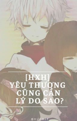 [ HxH ] Yêu thương cũng cần lý do sao? - Hoàn