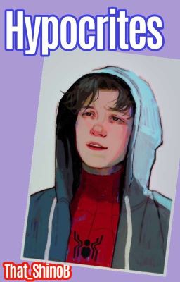 Hypocrites [A Peter Parker Fanfic]