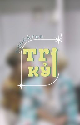 【Hyuckren/Trans】 Tri Kỷ