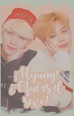 ¡Hyung! ¿Qué es el sexo? [Yoonmin] [Adaptación]