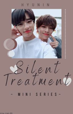 [HYUNIN] Silent Treatment