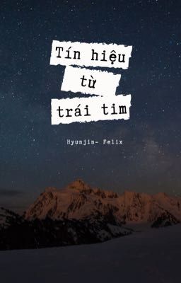 |Hyunlix| [CV] Tín hiệu từ trái tim